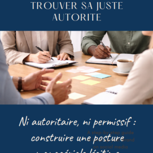MINI GUIDE <br>Trouver sa juste autorité, affirmer sa posture